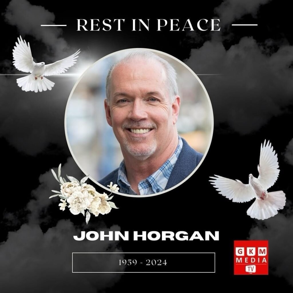 Former B.C. Premier John Horgan Passes Away at Age 65।         ਬ੍ਰਿਟਿਸ਼ ਕੋਲੰਬੀਆ ਦੇ ਸਾਬਕਾ ਪ੍ਰੀਮੀਅਰ ਜੌਹਨ ਹੌਰਗਨ ਦਾ ਦੇਹਾਂਤ, ਉਮਰ 65 ਸਾਲ