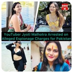 YouTuber Jyoti Malhotra Arrested on Alleged Espionage Charges for Pakistan |ਯੂਟਿਊਬਰ ਜੋਤੀ ਮਲਹੋਤਰਾ ਪਾਕਿਸਤਾਨ ਲਈ ਜਸੂਸੀ ਦੇ ਦੋਸ਼ਾਂ ਹੇਠ ਗ੍ਰਿਫ਼ਤਾਰ
